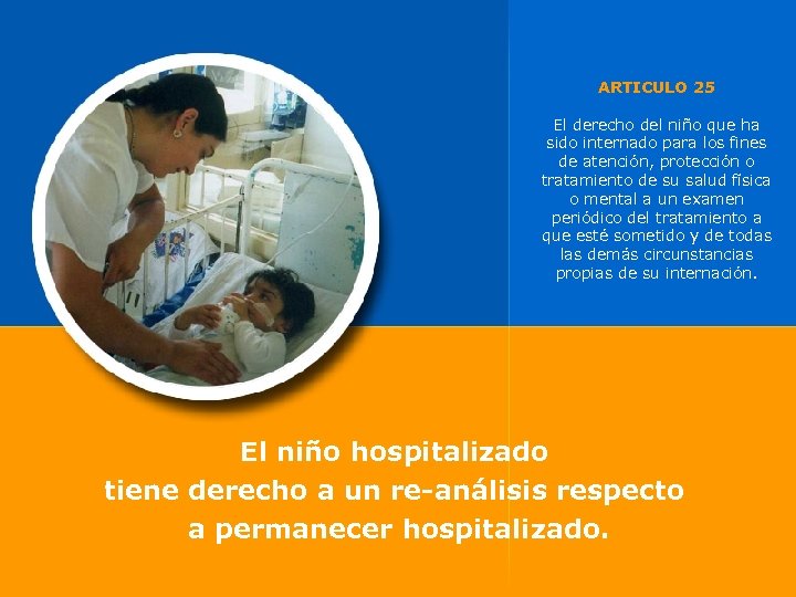 ARTICULO 25 El derecho del niño que ha sido internado para los fines de