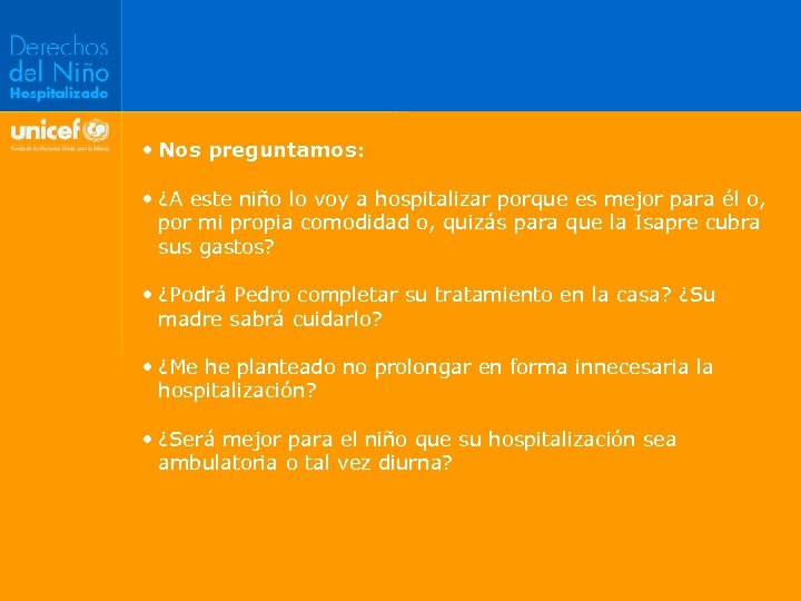  • Nos preguntamos: • ¿A este niño lo voy a hospitalizar porque es