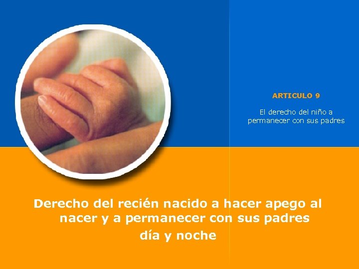 ARTICULO 9 El derecho del niño a permanecer con sus padres Derecho del recién