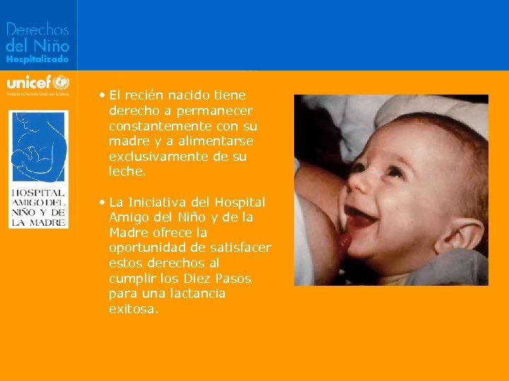  • El recién nacido tiene derecho a permanecer constantemente con su madre y