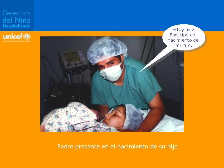 ¡Estoy feliz! Participé del nacimiento de mi hijo. Padre presente en el nacimiento de