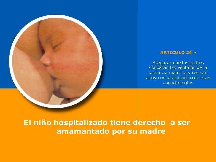 ARTICULO 24 e Asegurar que los padres conozcan las ventajas de la lactancia materna