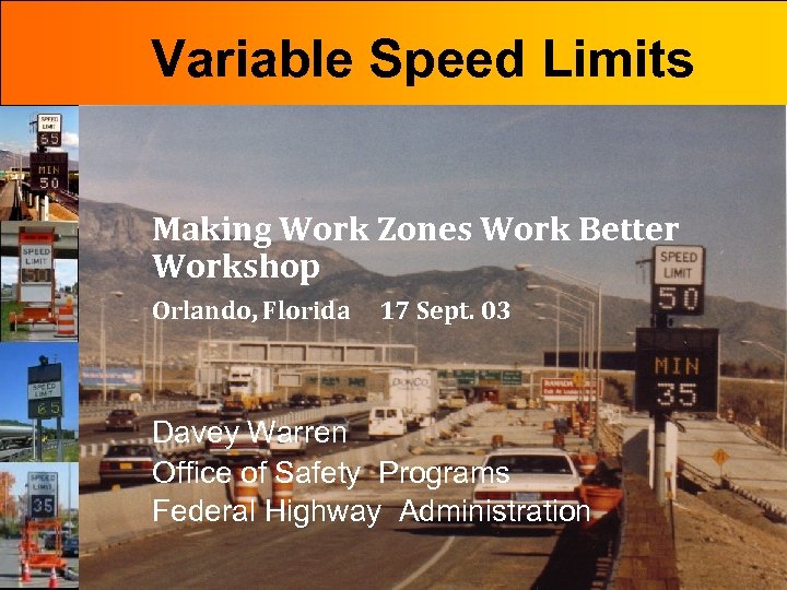 Variable Speed Limits Making Work Zones Work Better Workshop Orlando, Florida 17 Sept. 03