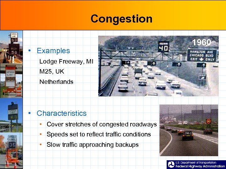 Congestion • Examples Lodge Freeway, MI M 25, UK Netherlands • Characteristics • Cover