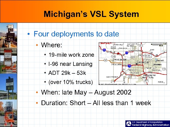 Michigan’s VSL System • Four deployments to date • Where: • 19 -mile work