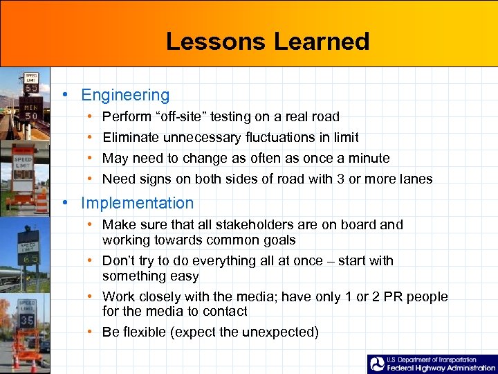 Lessons Learned • Engineering • • Perform “off-site” testing on a real road Eliminate