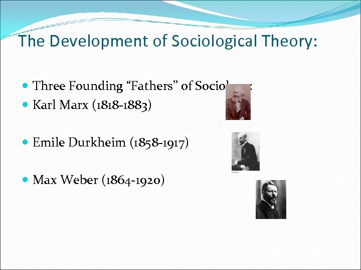 The Development of Sociological Theory: Three Founding “Fathers” of Sociology: Karl Marx (1818 -1883)