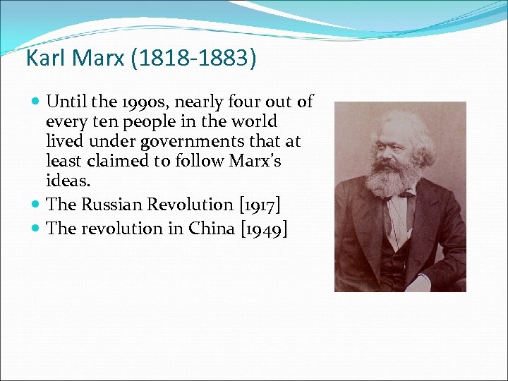 Karl Marx (1818 -1883) Until the 1990 s, nearly four out of every ten