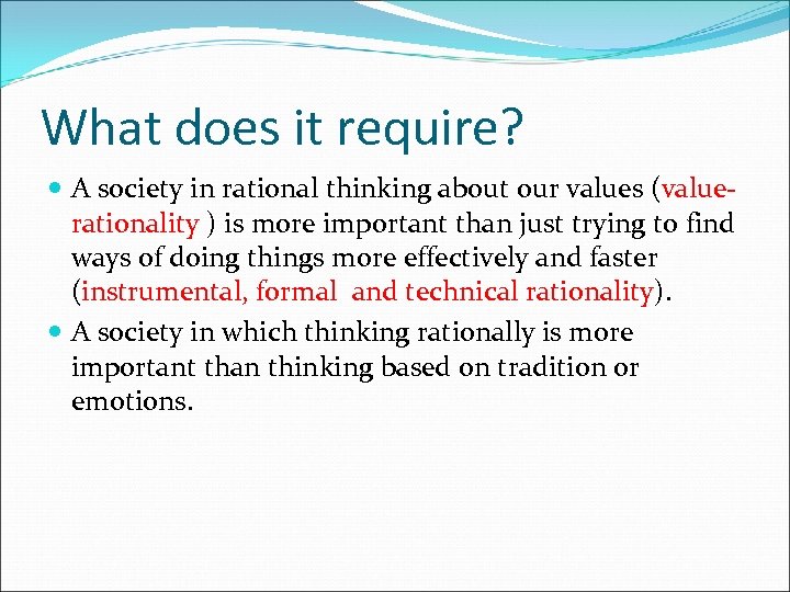What does it require? A society in rational thinking about our values (valuerationality )