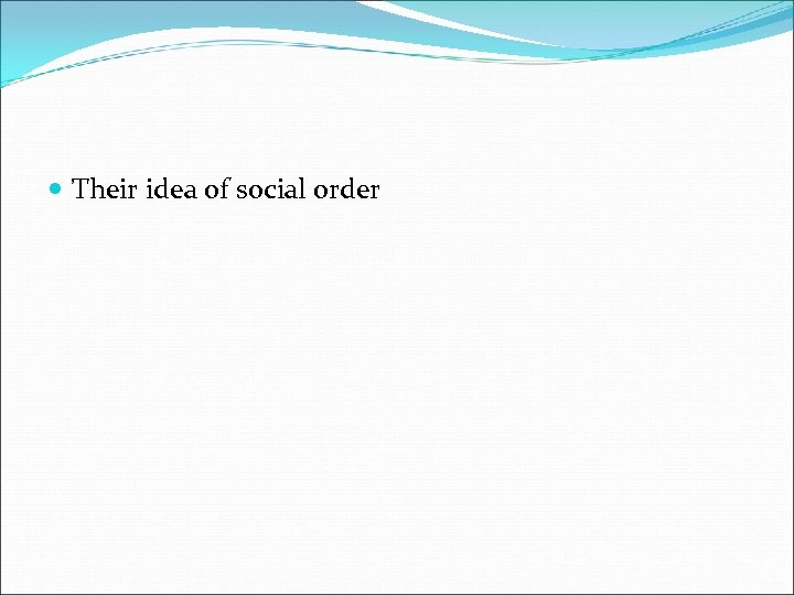  Their idea of social order 