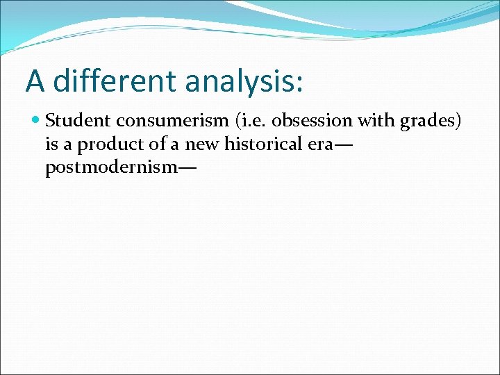 A different analysis: Student consumerism (i. e. obsession with grades) is a product of