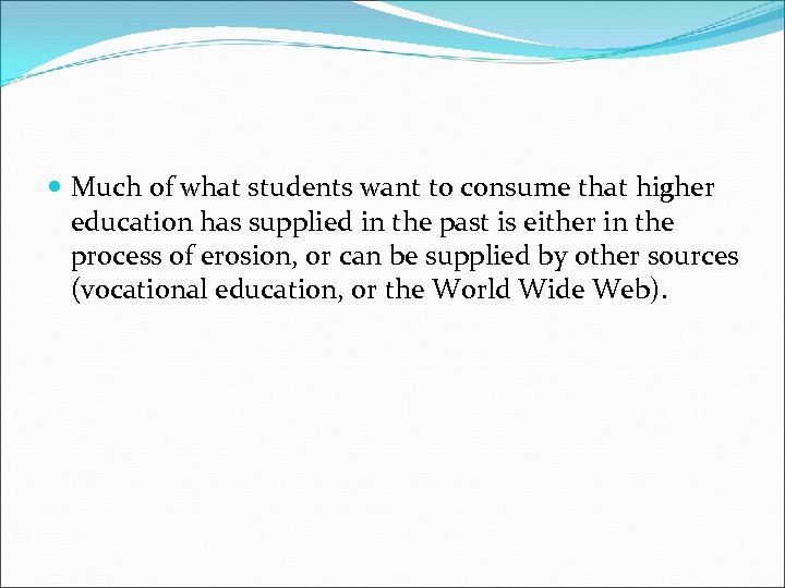  Much of what students want to consume that higher education has supplied in