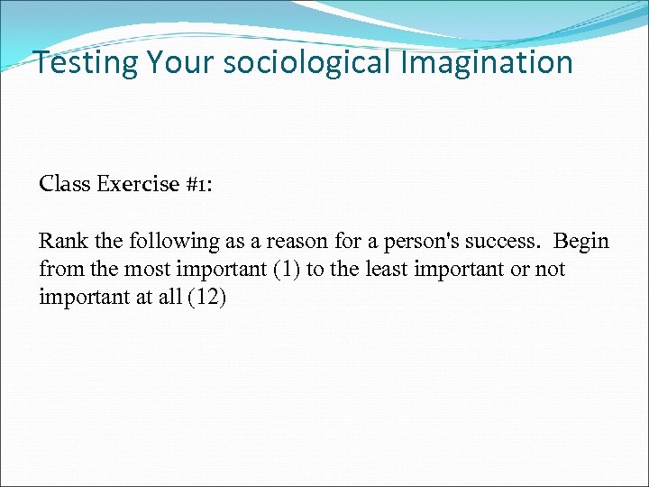 Testing Your sociological Imagination Class Exercise #1: Rank the following as a reason for