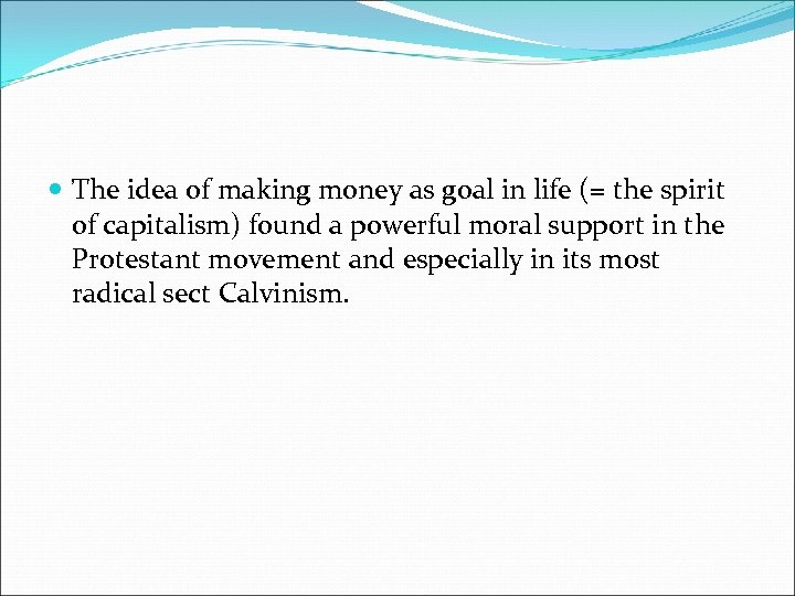  The idea of making money as goal in life (= the spirit of