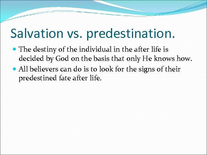 Salvation vs. predestination. The destiny of the individual in the after life is decided