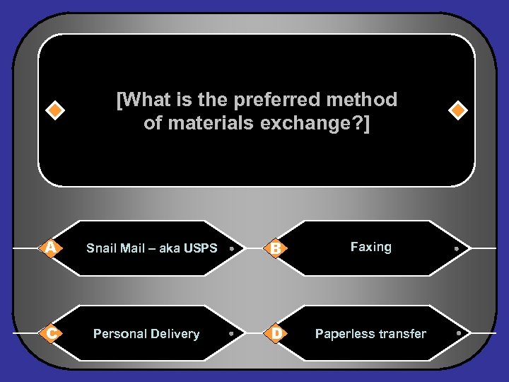 [What is the preferred method of materials exchange? ] A C Snail Mail –
