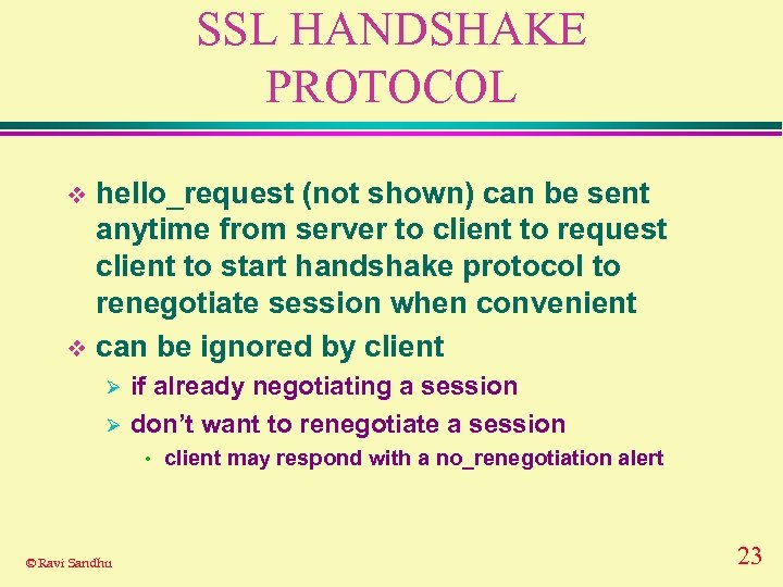 SSL HANDSHAKE PROTOCOL hello_request (not shown) can be sent anytime from server to client