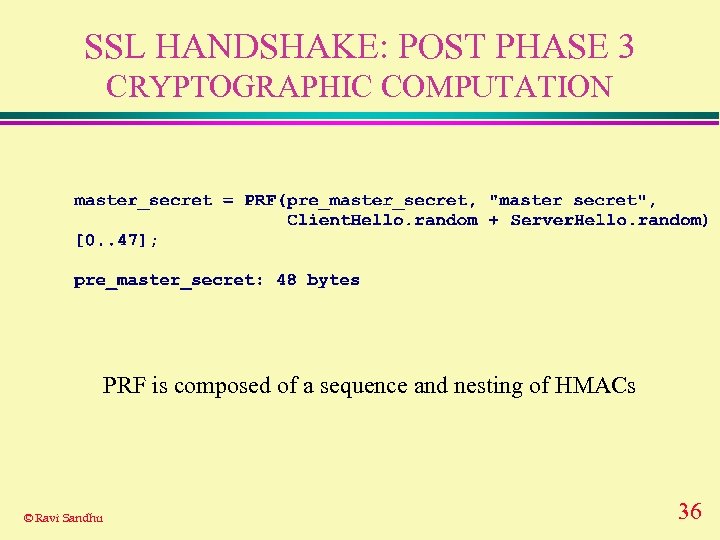 SSL HANDSHAKE: POST PHASE 3 CRYPTOGRAPHIC COMPUTATION PRF is composed of a sequence and