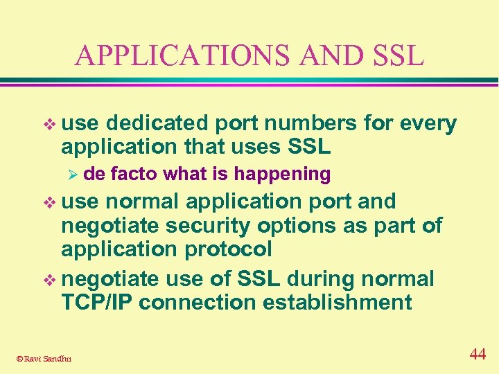 APPLICATIONS AND SSL v use dedicated port numbers for every application that uses SSL