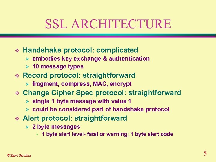 SSL ARCHITECTURE v Handshake protocol: complicated Ø Ø v Record protocol: straightforward Ø v