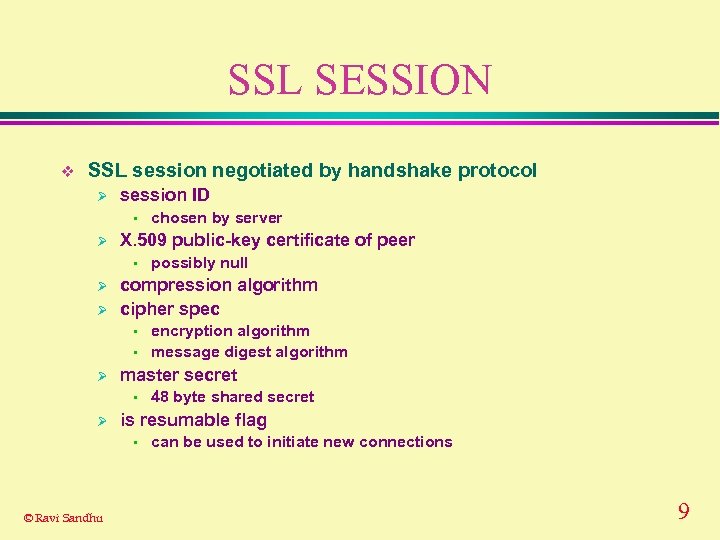 SSL SESSION v SSL session negotiated by handshake protocol Ø session ID • Ø