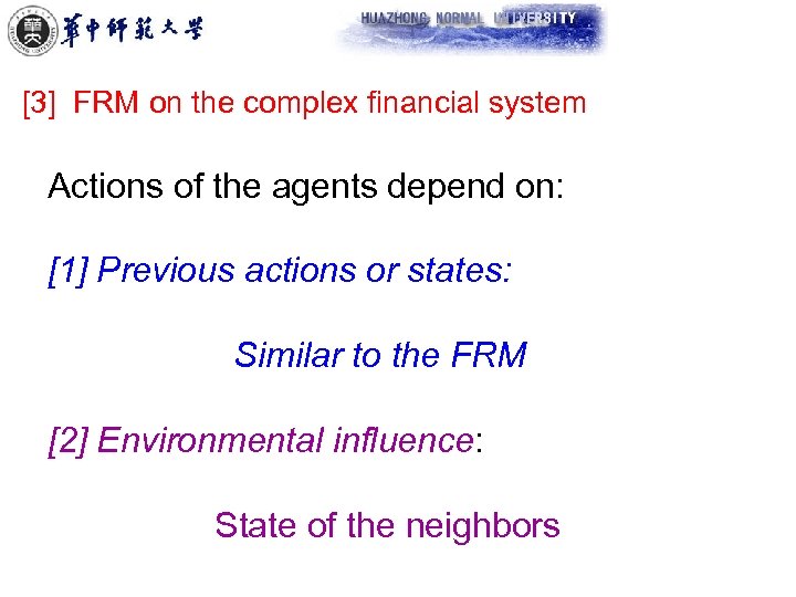 [3] FRM on the complex financial system Actions of the agents depend on: [1]