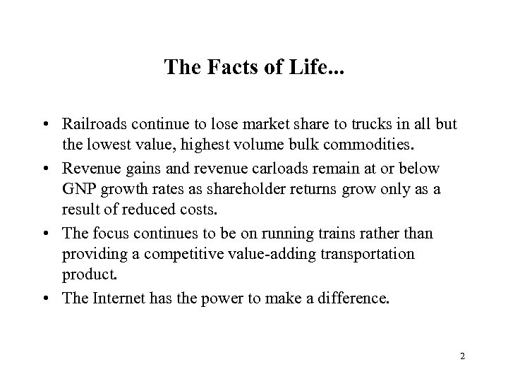 The Facts of Life. . . • Railroads continue to lose market share to