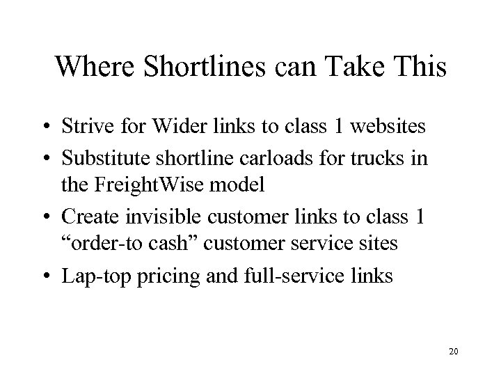 Where Shortlines can Take This • Strive for Wider links to class 1 websites