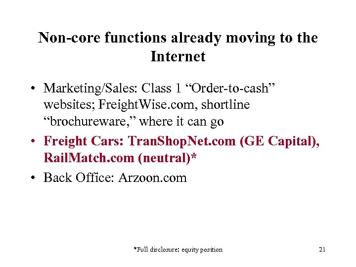 Non-core functions already moving to the Internet • Marketing/Sales: Class 1 “Order-to-cash” websites; Freight.
