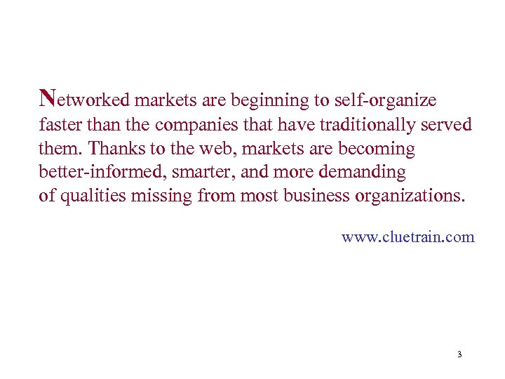 Networked markets are beginning to self-organize faster than the companies that have traditionally served