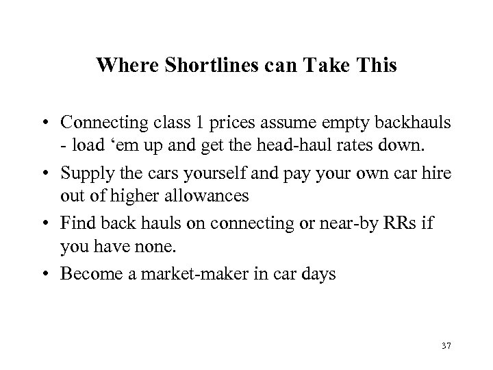 Where Shortlines can Take This • Connecting class 1 prices assume empty backhauls -