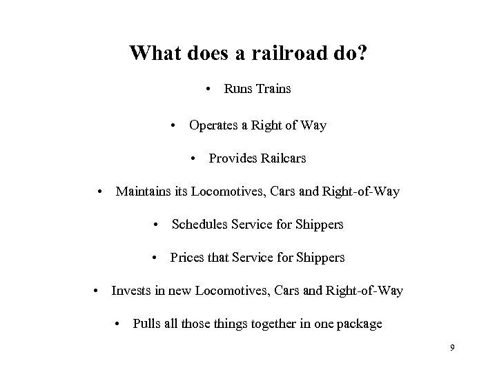 What does a railroad do? • Runs Trains • Operates a Right of Way