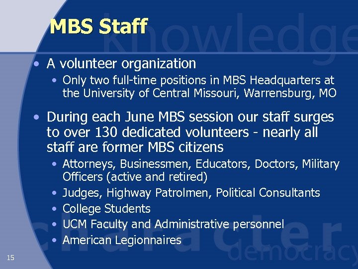 MBS Staff • A volunteer organization • Only two full-time positions in MBS Headquarters