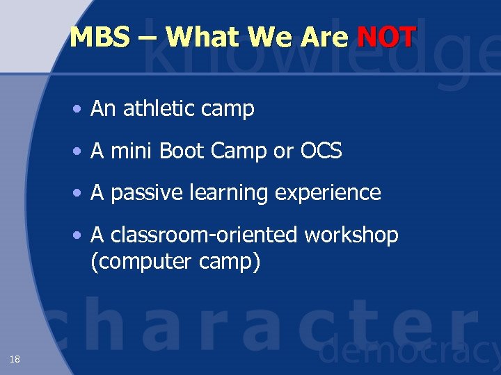 MBS – What We Are NOT • An athletic camp • A mini Boot