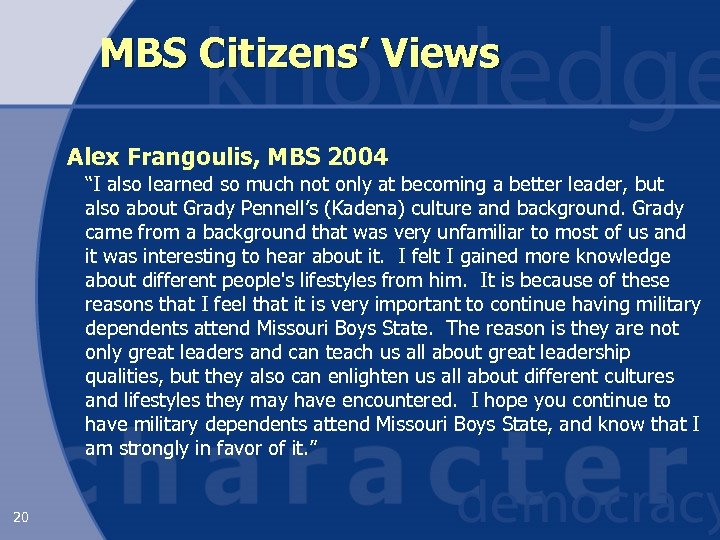 MBS Citizens’ Views Alex Frangoulis, MBS 2004 “I also learned so much not only