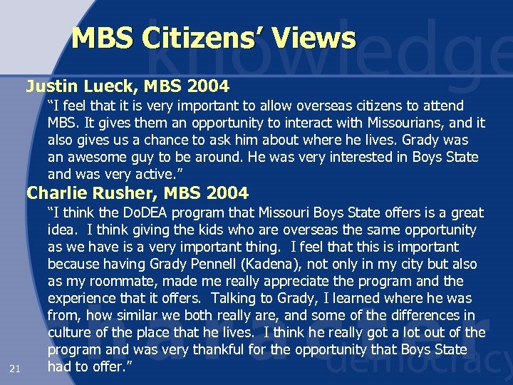 MBS Citizens’ Views Justin Lueck, MBS 2004 “I feel that it is very important