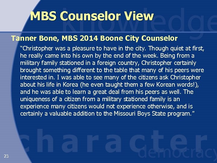 MBS Counselor View Tanner Bone, MBS 2014 Boone City Counselor “Christopher was a pleasure