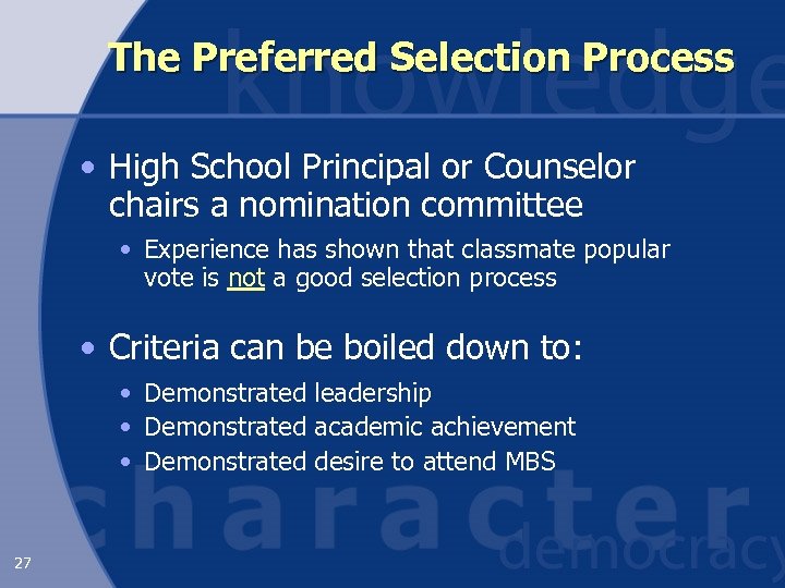 The Preferred Selection Process • High School Principal or Counselor chairs a nomination committee