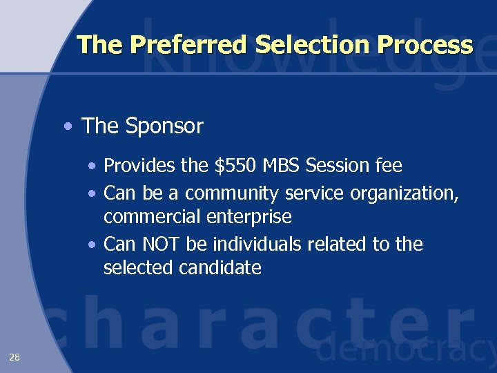 The Preferred Selection Process • The Sponsor • Provides the $550 MBS Session fee