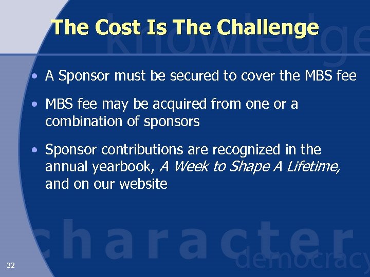 The Cost Is The Challenge • A Sponsor must be secured to cover the