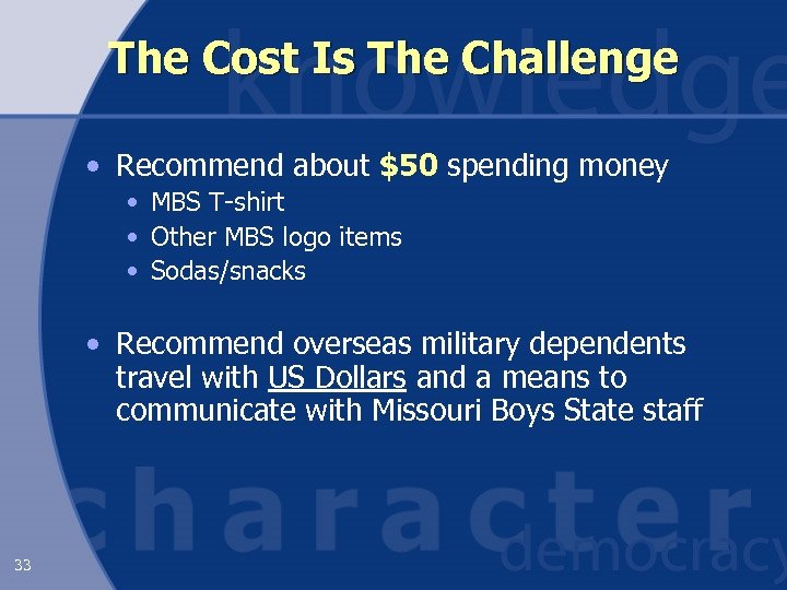 The Cost Is The Challenge • Recommend about $50 spending money • MBS T-shirt