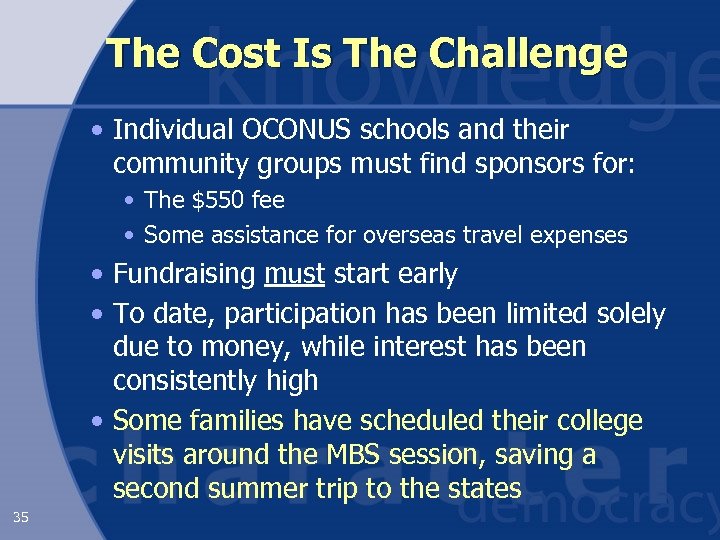 The Cost Is The Challenge • Individual OCONUS schools and their community groups must