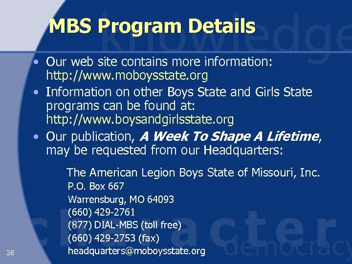 MBS Program Details • Our web site contains more information: http: //www. moboysstate. org