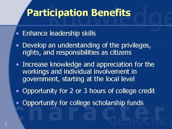 Participation Benefits • Enhance leadership skills • Develop an understanding of the privileges, rights,