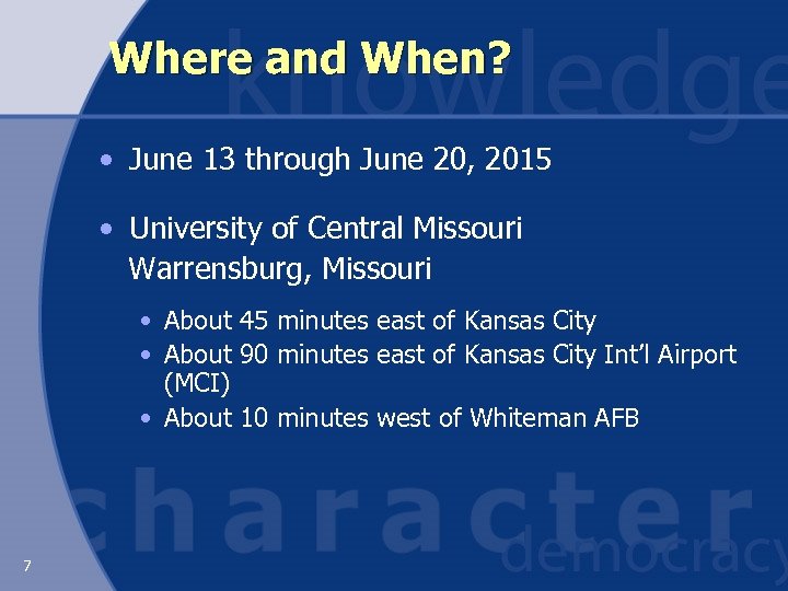 Where and When? • June 13 through June 20, 2015 • University of Central