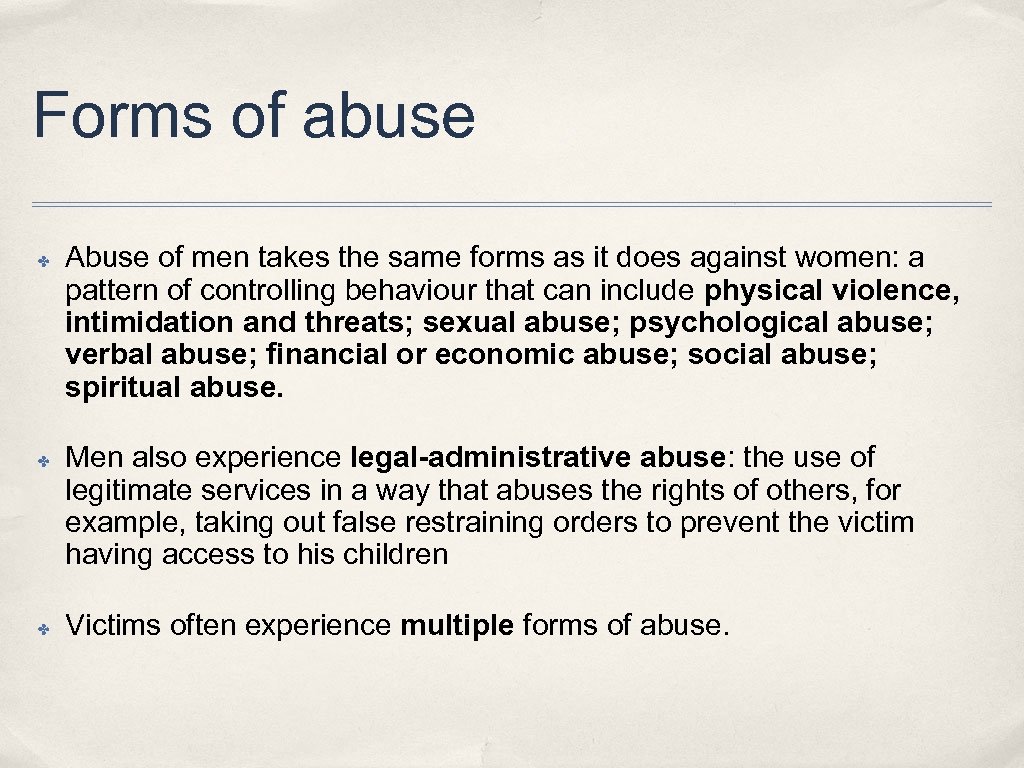 Forms of abuse ✤ ✤ ✤ Abuse of men takes the same forms as