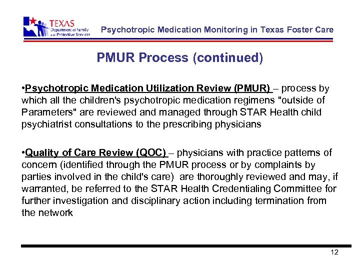 Psychotropic Medication Monitoring in Texas Foster Care PMUR Process (continued) • Psychotropic Medication Utilization