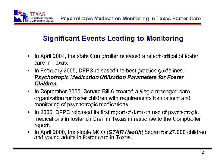 Psychotropic Medication Monitoring in Texas Foster Care Significant Events Leading to Monitoring • In