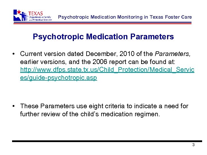 Psychotropic Medication Monitoring in Texas Foster Care Psychotropic Medication Parameters • Current version dated