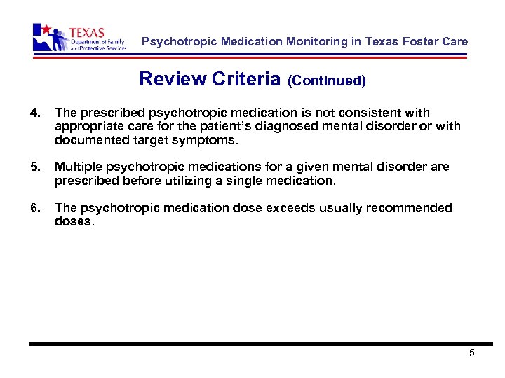 Psychotropic Medication Monitoring in Texas Foster Care Review Criteria (Continued) 4. The prescribed psychotropic